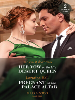 cover image of Her Vow to Be His Desert Queen / Pregnant At the Palace Altar